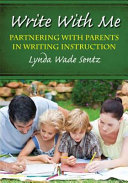 Write with me : partnering with parents in writing instruction /