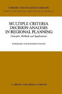 Multiple criteria decision analysis in regional planning : concepts, methods, and applications /