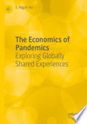The Economics of Pandemics : Exploring Globally Shared Experiences /