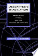 Descartes's imagination : proportion, images, and the activity of thinking /