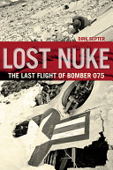 Lost nuke : the last flight of Bomber 075 /