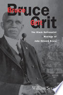Bruce Grit : the Black nationalist writings of John Edward Bruce /