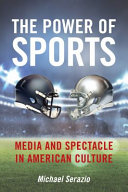 The power of sports : media and spectacle in American culture /