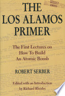 The Los Alamos primer : the first lectures on how to build an atomic bomb /