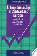 Entrepreneurship in centraleast Europe : conditions, opportunities, strategies /