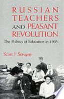 Russian teachers and peasant revolution : the politics of education in 1905 /