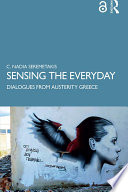 Sensing the everyday : dialogues from austerity Greece /