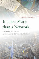 It takes more than a network : the Iraqi insurgency and organizational adaptation /
