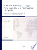 A shared security strategy for a Euro-Atlantic partnership of equals : a report of the global dialogue between the European Union and the United States /