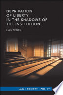 Deprivation of Liberty in the Shadows of the Institution.