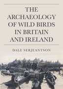 The archaeology of wild birds in Britain and Ireland /