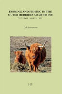 Farming and fishing in the Outer Hebrides AD 600-1700 : the Udal, North Uist /