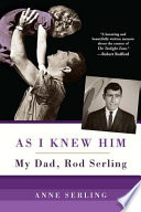 As I knew him : my dad, Rod Serling /