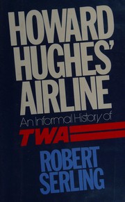 Howard Hughes' airline : an informal history of TWA /