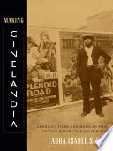 Making cinelandia : American films and Mexican film culture before the Golden Age /