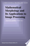 Mathematical Morphology and Its Applications to Image Processing /