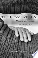 The beast within : humans as animals /