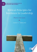 Biblical Principles for Resilience in Leadership : Theory and Cases /