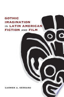 Gothic imagination in Latin American fiction and film /