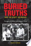 Buried truths and the Hyatt skywalks : the legacy of America's epic structural failure /