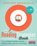The reading strategies book : your everything guide to developing skilled readers /
