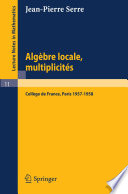 Algèbre locale, multiplicités : cours au Collège de France, 1957-1958 /