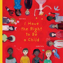 I have the right to be a child /