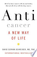 Anticancer : a new way of life /