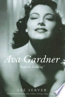 Ava Gardner : "love is nothing" /