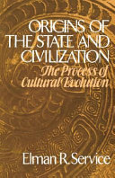 Origins of the state and civilization : the process of cultural evolution /