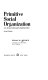 Primitive social organization: an evolutionary perspective /