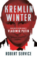 Kremlin winter : Russia and the second coming of Vladimir Putin /