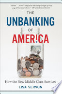 The unbanking of America : how the new middle class survives /