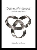 Desiring whiteness : a Lacanian analysis of race /