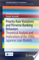 Priority rule violations and perverse banking behaviors theoretical analysis and implications of the 1990s Japanese loan markets /