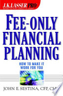 Fee only financial planning : how to make it work for you /