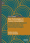 New Technologies in Luxury Consumption : Evidences from Research and Implications for Marketing Strategies /