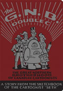 The G.N.B Double C : the Great Northern Brotherhood of Canadian Cartoonists /