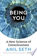 Being you : a new science of consciousness /