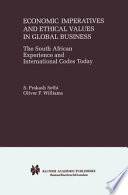 Economic Imperatives and Ethical Values in Global Business : The South African Experience and International Codes Today /