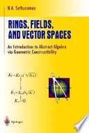 Rings, fields, and vector spaces : an introduction to abstract algebra via geometric constructability /