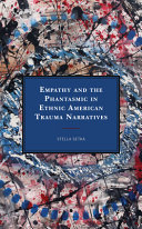 Empathy and the phantasmic in ethnic American trauma narratives /