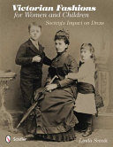 Victorian fashions for women and children : society's impact on dress /