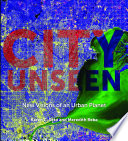 City unseen : new visions of an urban planet /