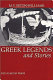 Greek legends and stories /