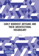 Early Buddhist artisans and their architectural vocabulary /