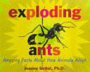 Exploding ants : amazing facts about how animals adapt /