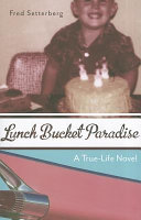 Lunch bucket paradise : a true-life novel /