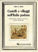 Castelli e villaggi nell'Italia padana : popolamento, potere e sicurezza fra IX e XIII secolo /