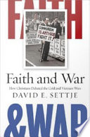 Faith and war : how Christians debated the Cold and Vietnam Wars /